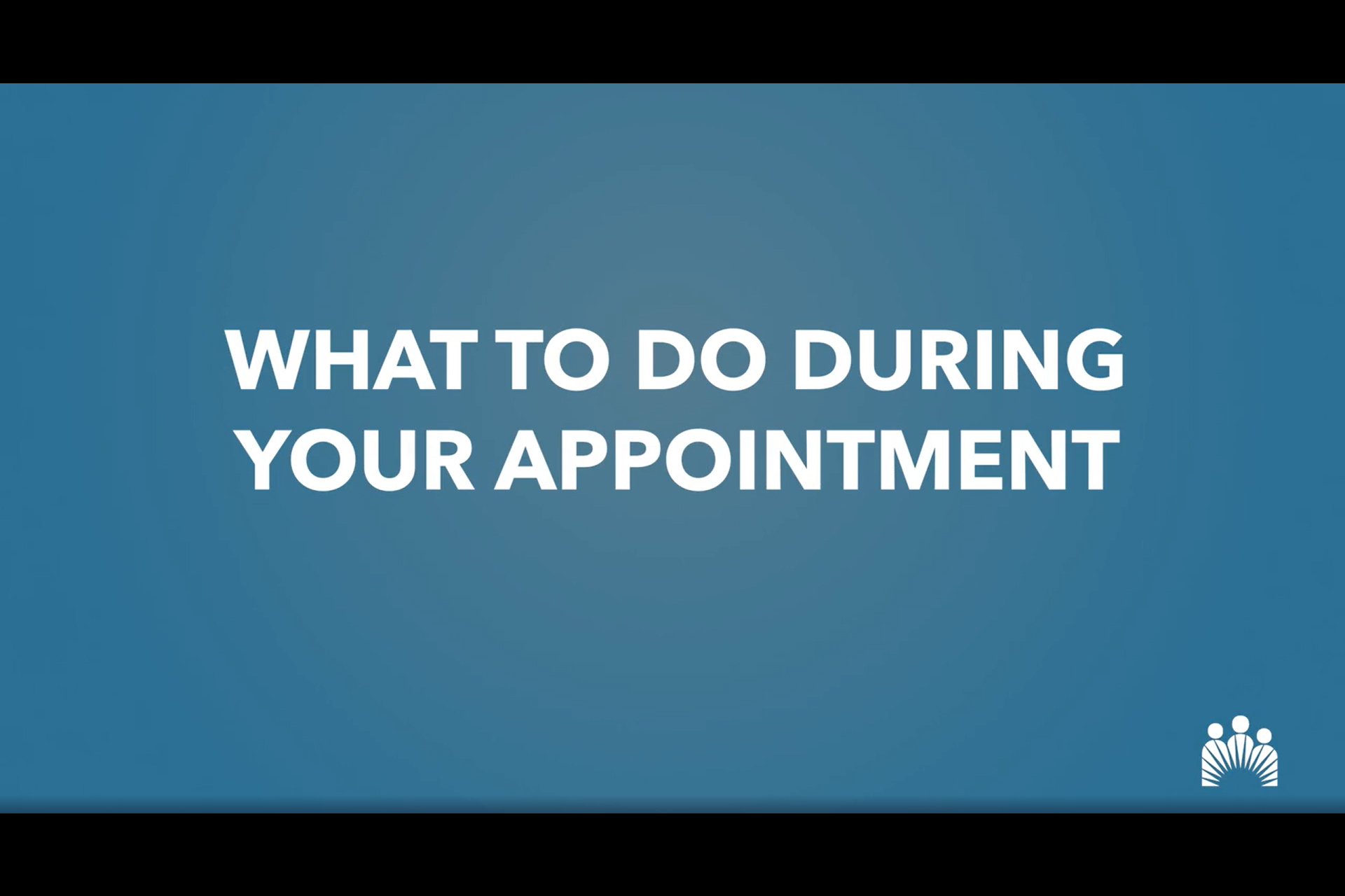 What To Do During Your Appointment